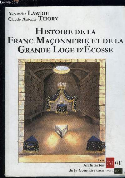 HISTOIRE DE LA FRANC MACONNERIE ET DE LA GRANDE LOGE D ECOSSE