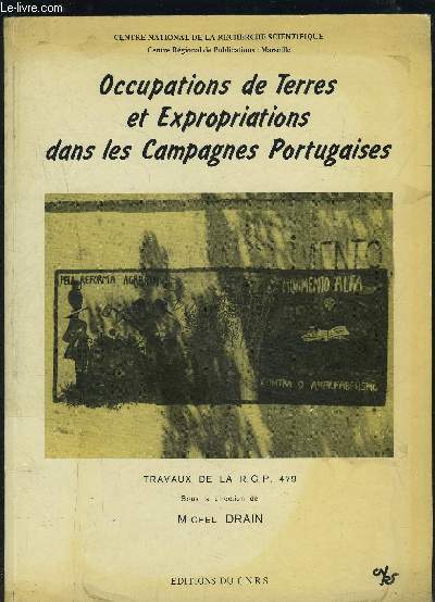 OCCUPATIONS DE TERRES ET EXPROPRIATIONS DANS LES CAMPAGNES PORTUGUAISES- Prsentation de documents relatifs  la priode 1974-1977 - TRAVAUX DE LA R.C.P.479