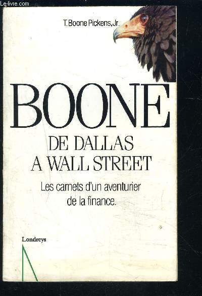 BOONE DE DALLAS A WALL STREET- LES CARNETS D UN AVENTURIER DE LA FINANCE