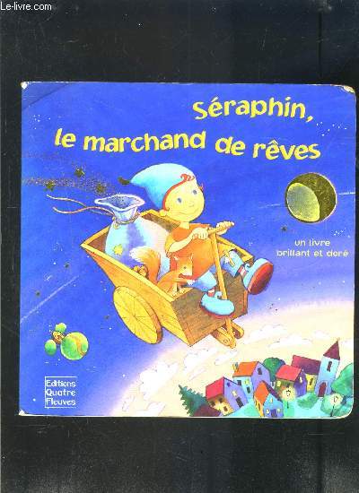 SERAPHIN LE MARCHAND DE REVES