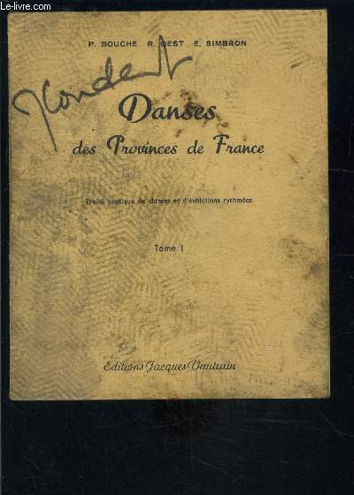DANSES DES PROVINCES DE FRANCE- TRAITE PRATIQUE DE DANSES ET D EVOLUTIONS RYTHMEES- TOME 1: GENERALITES