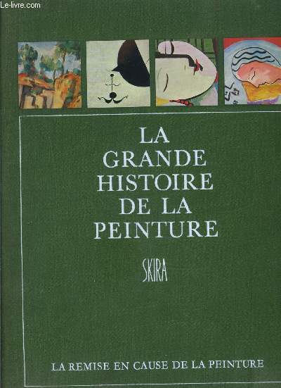 LA GRANDE HISTOIRE DE LA PEINTURE- VOLUME 16- LA REMISE EN CAUSE DE LA PEINTURE- EPOQUE MODERNE