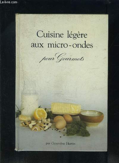 CUISINE LEGERE AUX MICRO ONDES- POUR GOURMETS