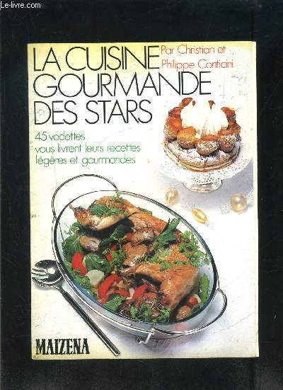 LA CUISINE GOURMANDE DES STARS- 45 vedettes vous livrent leurs recettes lgres et gourmandes