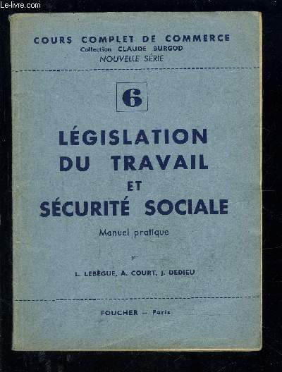 LEGISLATION DU TRAVAIL ET SECURITE SOCIALE- MANUEL PRATIQUE- COURS COMPLET DE COMMERCE- COLLECTION CLAUDE BURGOD