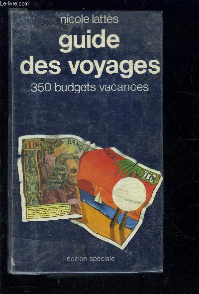 GUIDE DES VOYAGE- 350 BUDGETS VACANCES