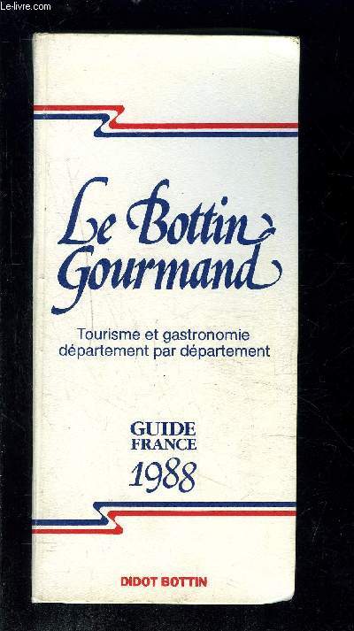 LE BOTTIN GOURMAND- TOURISME ET GASTRONOMIE DEPARTEMENT PAR DEPARTEMENY- GUIDE FRANCE 1988