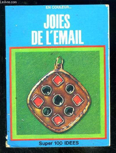 JOIES DE L EMAIL- EN COULEUR...- SUPER 100 IDEES