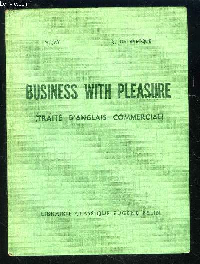 BUSINESS WITH PLEASURE- TRAITE D ANGLAIS COMMERCIAL- Collges techniques, Cours lmentaires commerciaux