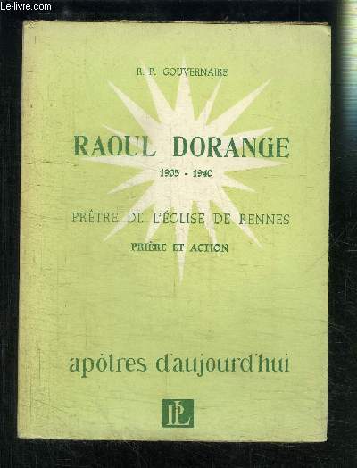 RAOUL DORANGE 1905-1940- PRETRE DE L EGLISE DE RENNES- PRIERE ET ACTION