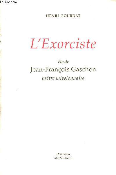 L'EXORCISTE - Vie de Jean-Franois GASCHON Prtre Missionnaire