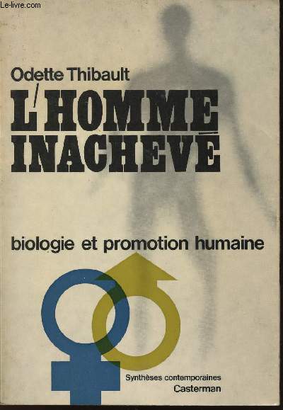 L'HOMME INACHEVE - BIOLOGIE ET PROMOTION HUMAINE