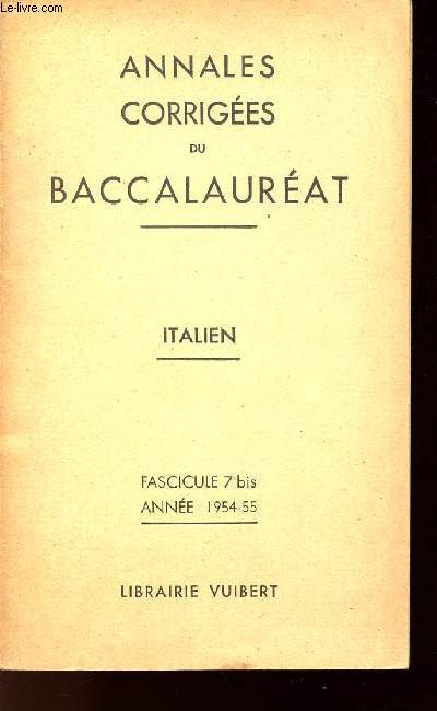 ANNALES CORRIGEES DU BACCALAUREAT - ITALIEN - FASCICULE 7 bis - ANNEE 1954-55