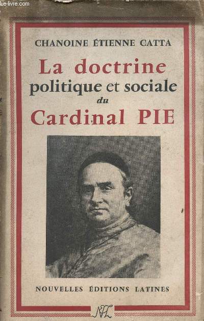 LA DOCTRINE POLITIQUE ET SOCIALE DU CARDINAL PIE - 1815-1882