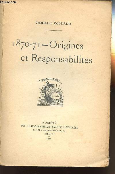 1870-71 - ORIGINES ET RESPONSABILITES - OUVRAGE COMPLET EN 1 VOLUME
