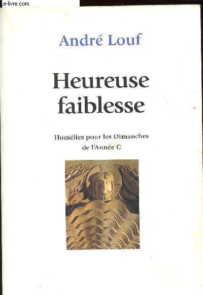 HEUREUSE FAIBLESSE - HOMELIES POUR LES DIMANCHES DE L'ANNEE C