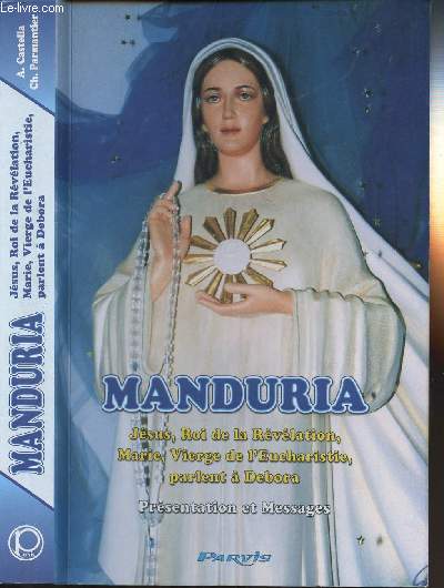 MANDURIA - JESUS - ROI DE LA REVELATION - MARIE - VIERGE DE L'EUCHARISTIE - PARLENT A DEBORA - PRESENTATION ET MESSAGES