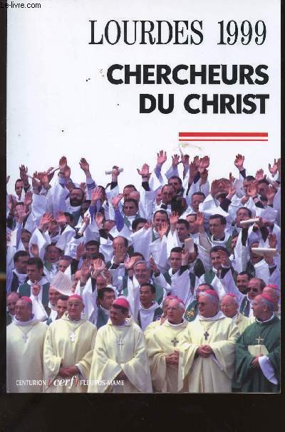 CHERCHEURS DU CHRIST - LOURDES 7-10 NOVEMBRE 1999 - CONFERENCE DES EVEQUES DE FRANCE