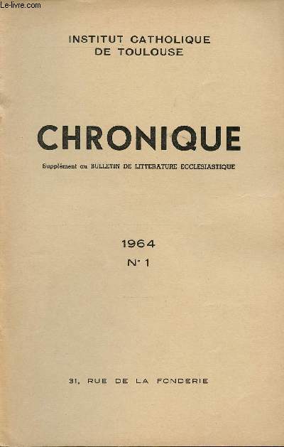 N1 - JANVIER-MARS 1964 - CHRONIQUE - Monseigneur de Solages abandonne la direction de l'Institut - La vie de l'Institut - Le R. P. JOMBART - Journes scientifiques - Toast de M. L . de Naurois  l'intronisation de S. Exc. Mgr Bzac - Etc.