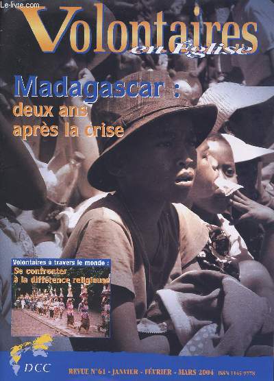 VOLONTAIRES EN EGLISE - REVUE N61 - JANVIER-FEVRIER-MARS 2004 - ETAT DE LA PLANETE - Madagascar : deux ans aprs la crise - Rebondir aprs la crise - LES VOLONTAIRES A TRAVERS LE MONDE - Se confronter  la diffrence religieuse - Etc.