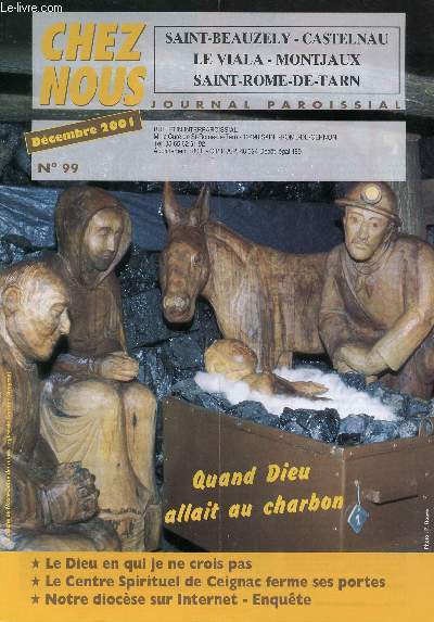 CHEZ NOUS - JOURNAL PAROISSIAL - N99 - DECEMBRE 2001 - Le Dieu en qui je ne crois pas - Le Centre Spirituel de Ceignac ferme ses portes - Notre diocse sur Internet - Enqute - Etc.