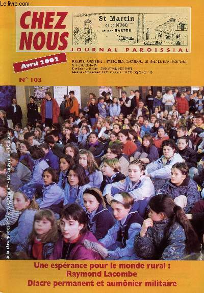 CHEZ NOUS - JOURNAL PAROISSIAL - N103 - AVRIL 2002 - Une esprance pour le monde rural : Raymond Lacombe - Diacre permanent et aumnier militaire - Etc.
