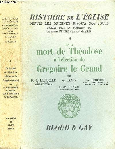 HISTOIRE DE L'EGLISE DEPUIS LES ORIGINES JUSQU'A NOS JOURS - Tome 4 : De la mort de Thodose  l'lection de Grgoire le Grand.