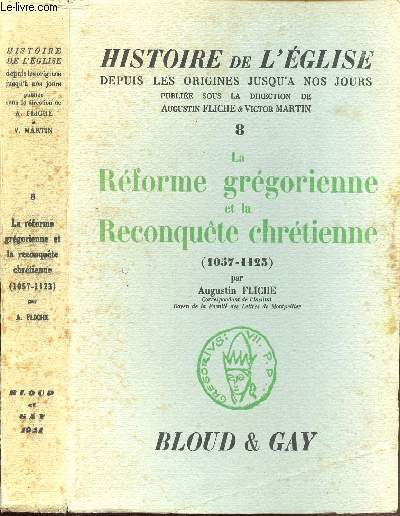 HISTOIRE DE L'EGLISE DEPUIS LES ORIGINES JUSQU'A NOS JOURS - Tome 8 : La Rforme grgorienne et la Reconqute chrtienne (1057-1123).