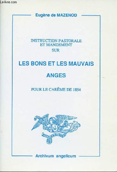 INSTRUCTION PASTORALE ET MANDEMENT SUR LES BONS ET LES MAUVAIS ANGES - POUR LE CAREME DE 1854.