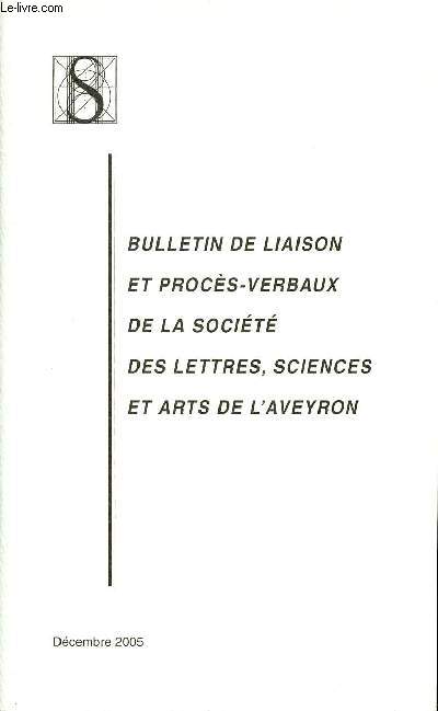 BULLETIN DE LIAISON ET PROCES-VERBAUX DE LA SOCIETE ET ARTS DE L'AVEYRON - DECEMBRE 2005.