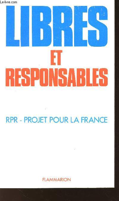 LIBRES ET RESPONSABLES - RPR - UN PROJET POUR LA FRANCE.