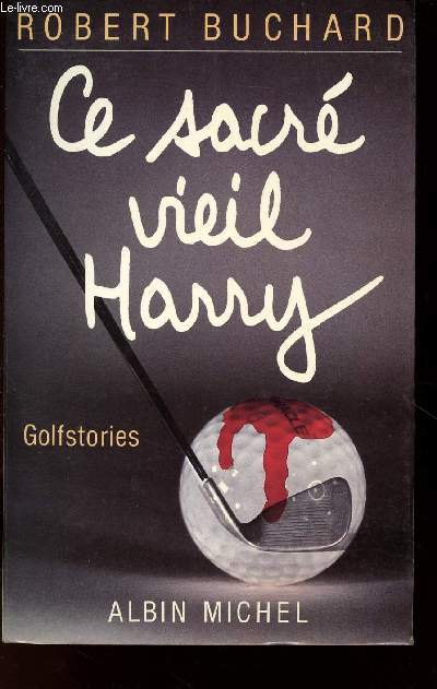 CE SACRE VIEIL HARRY - GOLF STORIES