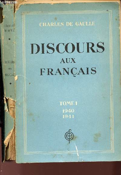 DISCOURS AUX FRANCAIS - 1 VOLUME : TOME 1 : 1940-1941