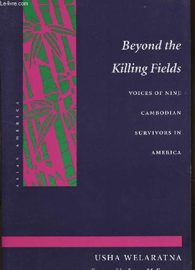 BEYOND THE KILLING FIELDS : VOICES OF NINE CAMBODIAN SURVIVORS IN AMERICA