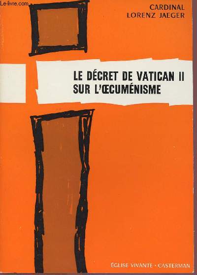 LE DECRET DE VATICAN II SUR L'OECUMENISME : SON ORIGINE,SON CONTENU, ET SA SIGNIFICATION