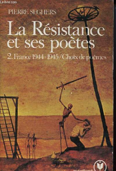LA RESISTANCE ET SES POETES-VOLUME 2 - TOME 2 : FRANCE 1944-1945 - CHOIX DE POEMES