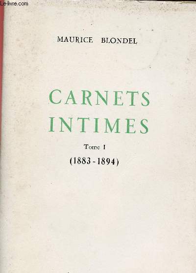CARNETS INTIMES - VOLUME I - TOME I : 1883-1894