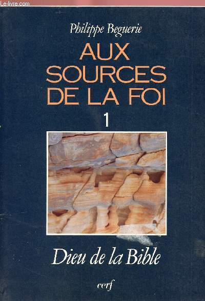AUX SOURCES DE LA FOI - VOLUME 1 - TOME 1 : DIEU DE LA BIBLE