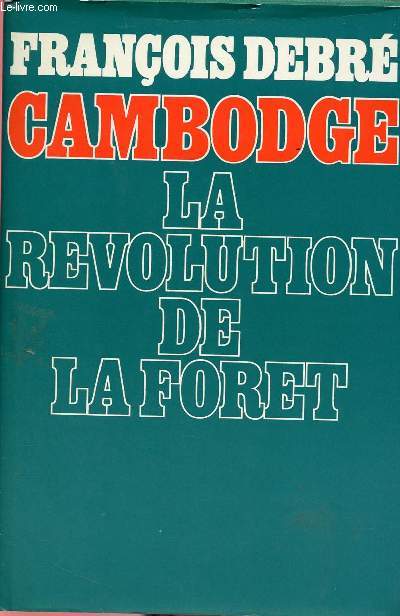 CAMBODGE : LA REVOLUTION DE LA FORET