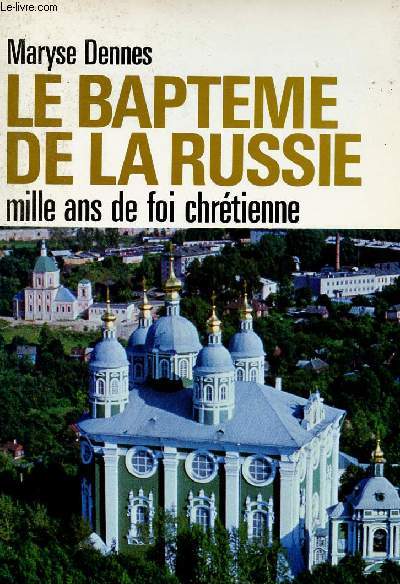 LE BAPTEME DE LA RUSSIE MILLE ANS DE FOI CHRETIENNE