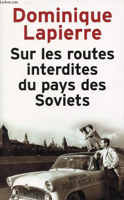 IL ETAIT UNE FOIS L'URSS : LE FANTSASTIQUE RAID AUTOMOBILE DE DEUX JEUNES COUPLES FRANCAUS SUR LES ROUTES INTERDITES DU PAYS DES SOVIETS
