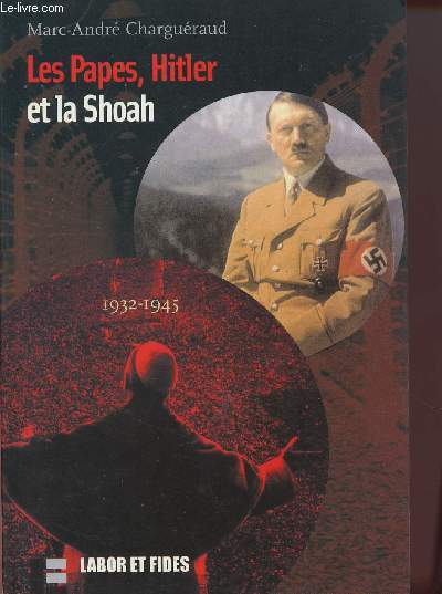 LES PAPES, HITLER ET LA SHOAH : 1932-1945