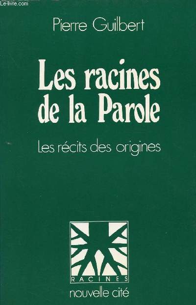 LES RACINES DE LA PAROLE : LES RECITS DES ORIGINES