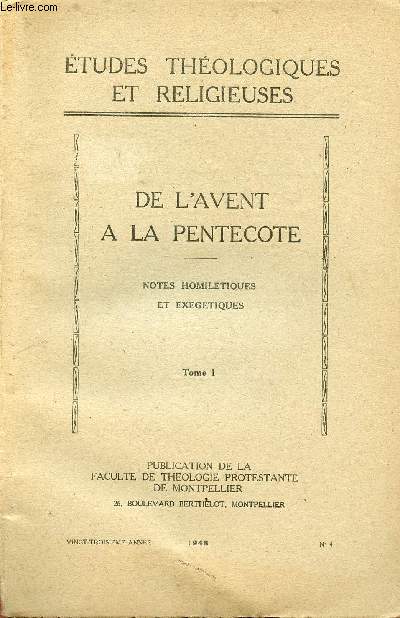 ETUDES THEOLOGIQUE RELIGIEUSES N4 - 23E ANNEE - 1948 :- TOME 1 - VOLUME 1 : DE L'AVENT A LA PENTECOTE - NOTES HOMILETIQUES ET EXEGETIQUES