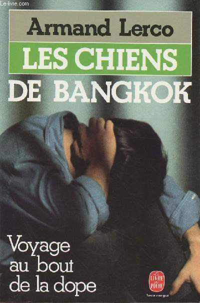 LES CHIENS DE BANGKOK : VOYAGE AU BOUT DE LA DOPE