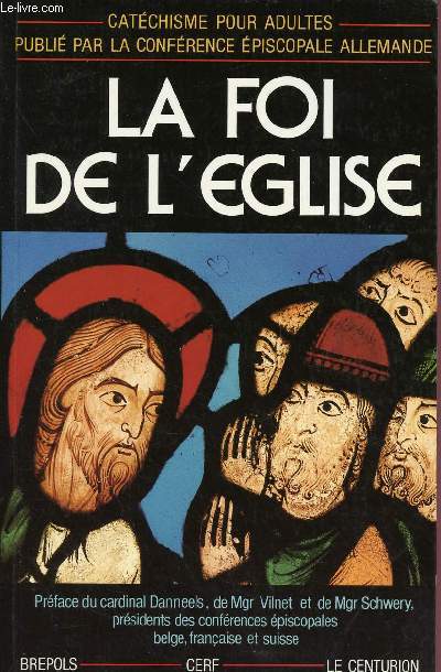LA FOI DE L'EGLISE : CATECHISME POUR ADULTES PUBLIE PAR LA CONFERENCE EPISCOPALE ALLEMANDE