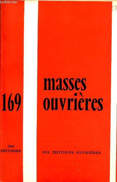 MASSES OUVRIERES N169 - DEC 60 : Tensions et discernement, par M.O / Alination marxiste, alination chrtienne, par Mgr Tiberghien / l'accs du monde ouvrier  la culture, par J. Caryl,etc