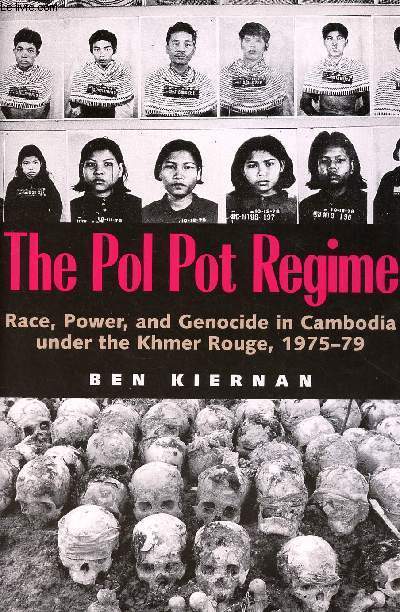 THE POL POT REGIME: RACE, POWER AND GENOCIDE IN CAMBODIA UNDER THE KMMER ROUGE