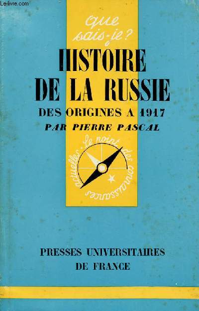 HISTOIRE DE LA RUSSIE : DES ORIGINES A 1917 - QUE SAIS-JE ? N248
