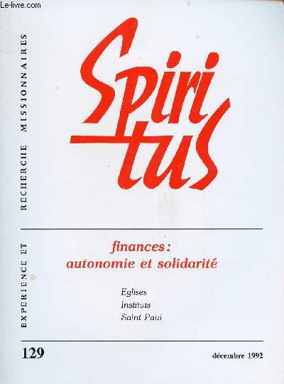 SPIRITUS N129 - DEC 92 : FINANCES : AUTONOMIE ET SOLIDARITE : EGLISES,INSTITUTS, SAINT PAUL